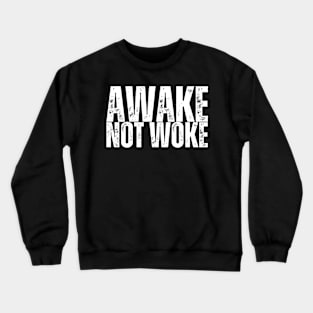 AWAKE, NOT WOKE Crewneck Sweatshirt